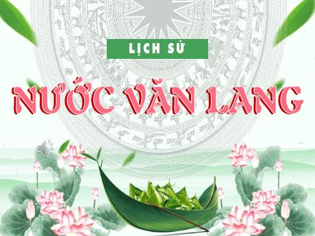 Bài giảng Lịch sử 4 (Kết nối tri thức) - Bài 1: Nước Văn Lang