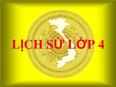 Bài giảng Lịch sử Lớp 4 - Cuộc kháng chiến chống quân Tống xâm lược lần thứ nhất (Năm 981)