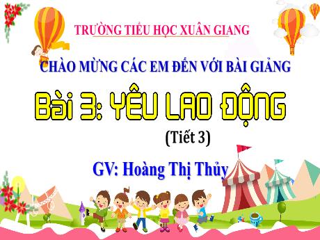 Bài giảng Đạo đức Lớp 4 (Kết nối tri thức) - Bài 3: Yêu lao động (Tiết 3) - Năm học 2023-2024 - Hoàng Thị Thủy