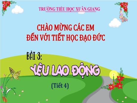Bài giảng Đạo đức Lớp 4 (Kết nối tri thức) - Bài 3: Yêu lao động (Tiết 4) - Năm học 2023-2024 - Hoàng Thị Thủy