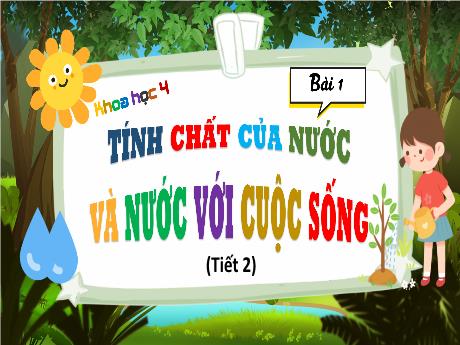 Bài giảng Khoa học Lớp 4 (Kết nối tri thức) - Bài 1: Tính chất của nước và nước với cuộc sống (Tiết 2) - Năm học 2023-2024 - Hoàng Thị Thủy