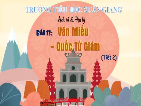 Bài giảng Lịch sử & Địa lí Lớp 4 (Kết nối tri thức) - Bài 13: Văn Miếu Quốc Tử Giám (Tiết 2) - Năm học 2023-2024 - Trần Thị Khánh Huyền