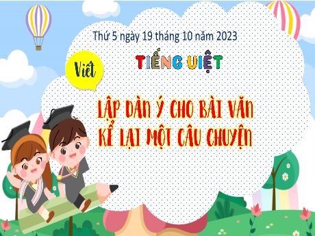 Bài giảng Tiếng Việt 4 Sách Kết nối tri thức (Viết) - Lập dàn ý cho bài văn kể lại một câu chuyện - Năm học 2023-2024 - Hoàng Thị Thủy