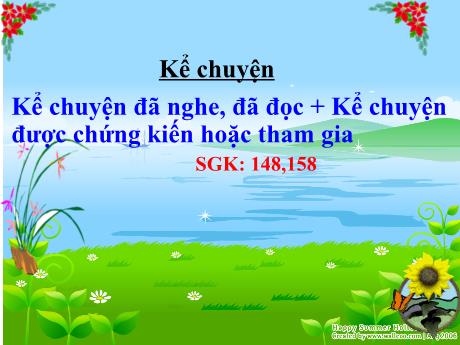 Bài giảng Tiếng Việt Lớp 4 (Kể chuyện) - Kể chuyện đã nghe, đã đọc. Kể chuyện được chứng kiến hoặc tham gia - Năm học 2022-2023 - Lê Thị Hằng Khánh