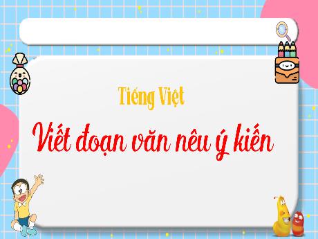 Bài giảng Tiếng Việt Lớp 4 (Kết nối tri thức) - Viết đoạn văn nêu ý kiến - Năm học 2023-2024 - Nguyễn Thị Hằng