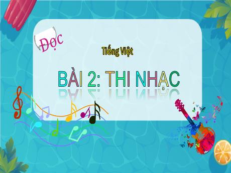 Bài giảng Tiếng Việt Lớp 4 Sách Kết nối tri thức (Đọc) - Bài 2: Thi nhạc - Năm học 2023-2024 - Nguyễn Thị Hằng