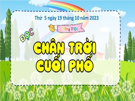 Bài giảng Tiếng Việt Lớp 4 Sách Kết nối tri thức (Đọc) - Chân trời cuối phố - Năm học 2023-2024 - Hoàng Thị Thủy