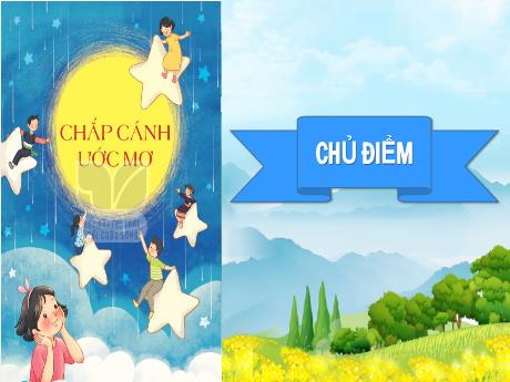 Bài giảng Tiếng Việt Lớp 4 Sách Kết nối tri thức (Đọc) - Chủ điểm: Chắp cánh ước mơ - Bay cùng ước mơ - Năm học 2023-2024 - Trần Thị Khánh Huyền