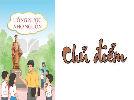 Bài giảng Tiếng Việt Lớp 4 Sách Kết nối tri thức (Đọc) - Chủ điểm: Uống nước nhớ nguồn - Sự tích con Rồng cháu Tiên - Năm học 2023-2024 - Trần Thị Khánh Huyền