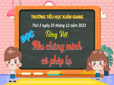 Bài giảng Tiếng Việt Lớp 4 Sách Kết nối tri thức (Đọc) - Nếu chúng mình có phép lạ - Năm học 2023-2024 - Trần Thị Khánh Huyền