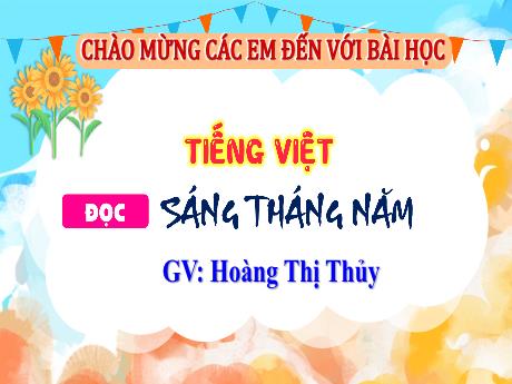 Bài giảng Tiếng Việt Lớp 4 Sách Kết nối tri thức (Đọc) - Sáng tháng Năm - Năm học 2023-2024 - Hoàng Thị Thủy