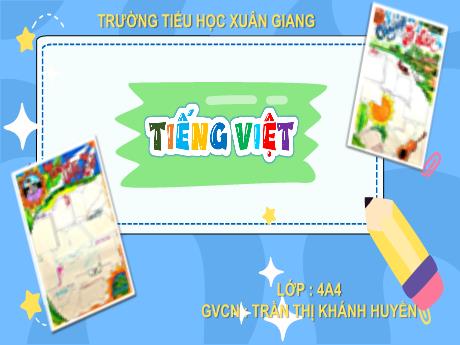 Bài giảng Tiếng Việt Lớp 4 Sách Kết nối tri thức (Đọc) - Tờ báo tường của tôi - Năm học 2023-2024 - Trần Thị Khánh Huyền