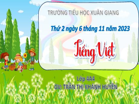 Bài giảng Tiếng Việt Lớp 4 Sách Kết nối tri thức (Luyện từ và câu) - Biện pháp nhân hóa - Năm học 2023-2024 - Trần Thị Khánh Huyền