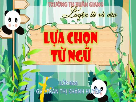 Bài giảng Tiếng Việt Lớp 4 Sách Kết nối tri thức (Luyện từ và câu) - Lựa chọn từ ngữ - Năm học 2023-2024 - Trần Thị Khánh Huyền