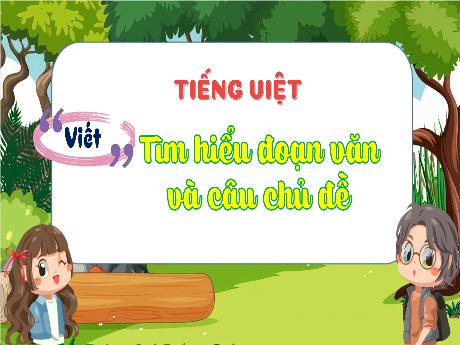 Bài giảng Tiếng Việt Lớp 4 Sách Kết nối tri thức (Viết) - Tìm hiểu đoạn văn và câu chủ đề - Năm học 2023-2024 - Nguyễn Thị Hằng