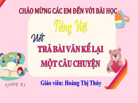 Bài giảng Tiếng Việt Lớp 4 Sách Kết nối tri thức (Viết) - Trả bài văn kể lại một câu chuyện - Năm học 2023-2024 - Hoàng Thị Thủy