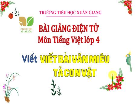 Bài giảng Tiếng Việt Lớp 4 Sách Kết nối tri thức (Viết) - Viết bài văn miêu tả con vật - Năm học 2023-2024 - Hoàng Thị Thủy