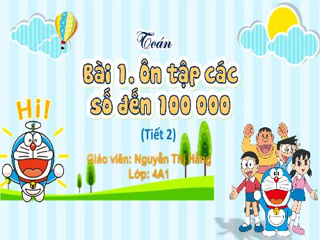 Bài giảng Toán Lớp 4 (Kết nối tri thức) - Bài 1: Ôn tập các số đến 100 000 (Tiết 2) - Năm học 2023-2024 - Nguyễn Thị Hằng