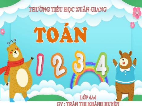 Bài giảng Toán Lớp 4 (Kết nối tri thức) - Bài 17: Yến, tạ, tấn - Năm học 2023-2024 - Trần Thị Khánh Huyền