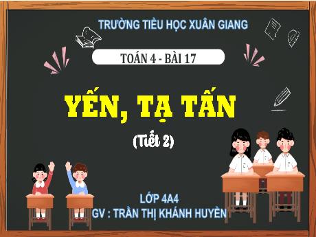 Bài giảng Toán Lớp 4 (Kết nối tri thức) - Bài 17: Yến, tạ, tấn (Tiết 2) - Năm học 2023-2024 - Trần Thị Khánh Huyền