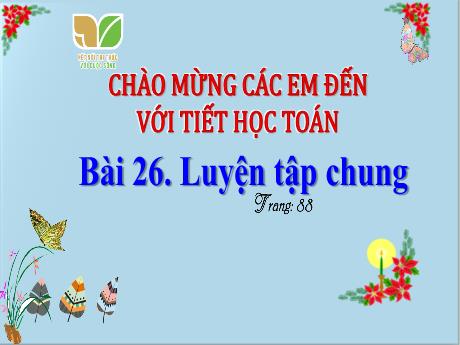Bài giảng Toán Lớp 4 (Kết nối tri thức) - Bài 26: Luyện tập chung - Năm học 2023-2024 - Hoàng Thị Thủy