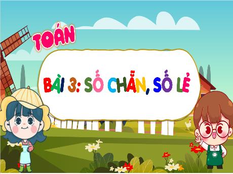 Bài giảng Toán Lớp 4 (Kết nối tri thức) - Bài 3: Số chẵn, số lẻ (Tiết 1) - Năm học 2023-2024 - Nguyễn Thị Hằng