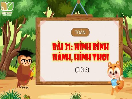 Bài giảng Toán Lớp 4 (Kết nối tri thức) - Bài 31: Hình bình hành, hình thoi (Tiết 2) - Năm học 2023-2024 - Nguyễn Thị Hằng