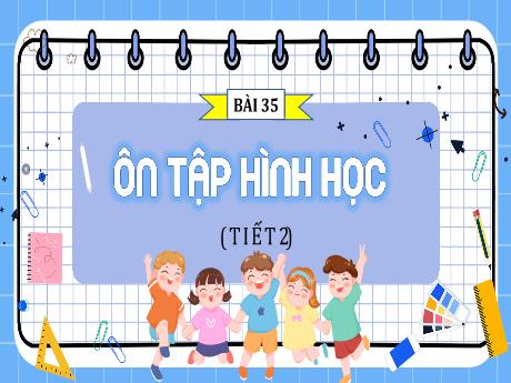 Bài giảng Toán Lớp 4 (Kết nối tri thức) - Bài 35: Ôn tập hình học (Tiết 2) - Năm học 2023-2024 - Nguyễn Thị Hằng