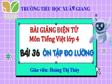 Bài giảng Toán Lớp 4 (Kết nối tri thức) - Bài 36: Ôn tập đo lường - Năm học 2023-2024 - Hoàng Thị Thủy
