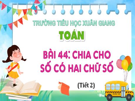 Bài giảng Toán Lớp 4 (Kết nối tri thức) - Bài 44: Chia cho số cho hai chữ số (Tiết 2) - Năm học 2023-2024 - Trần Thị Khánh Huyền