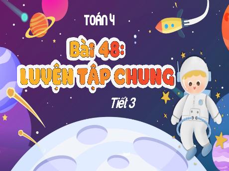 Bài giảng Toán Lớp 4 (Kết nối tri thức) - Bài 48: Luyện tập chung (Tiết 3) - Năm học 2023-2024 - Nguyễn Thị Hằng