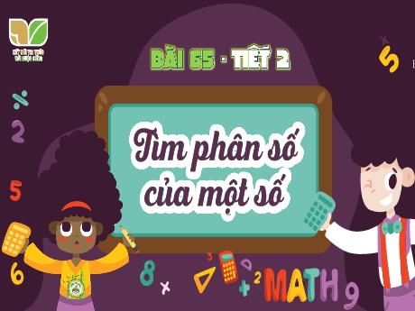 Bài giảng Toán Lớp 4 Sách Kết nối tri thức - Bài 65: Tìm phân số của một số - Năm học 2023-2024 - Nguyễn Thị Hằng